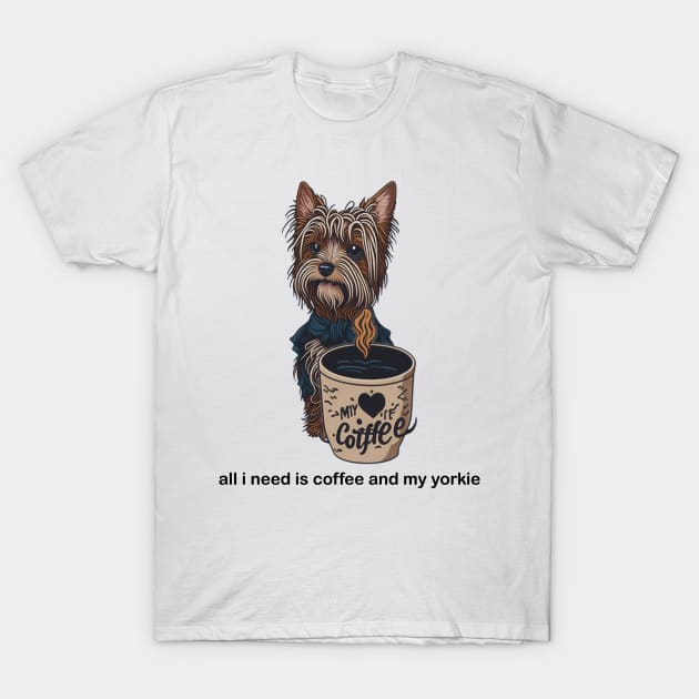 all i need is coffee and my yorkie T-Shirt by charm3596